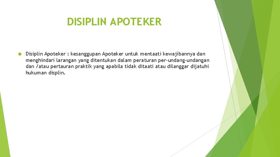 DISIPLIN APOTEKER Disiplin Apoteker : kesanggupan Apoteker untuk mentaati kewajibannya dan menghindari larangan yang