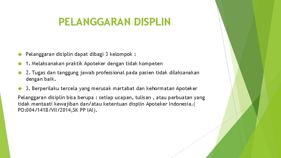 PELANGGARAN DISPLIN Pelanggaran disiplin dapat dibagi 3 kelompok : 1. Melaksanakan praktik Apoteker dengan