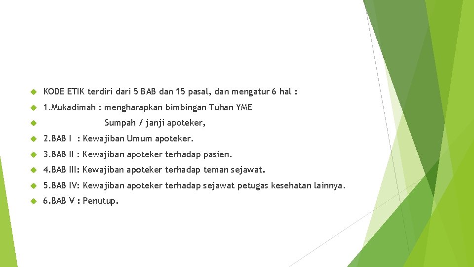  KODE ETIK terdiri dari 5 BAB dan 15 pasal, dan mengatur 6 hal