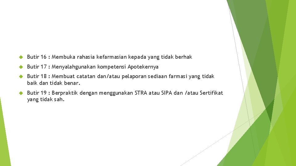  Butir 16 : Membuka rahasia kefarmasian kepada yang tidak berhak Butir 17 :