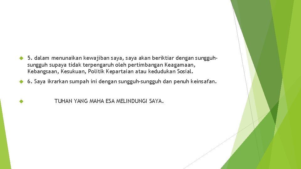  5. dalam menunaikan kewajiban saya, saya akan beriktiar dengan sungguh supaya tidak terpengaruh