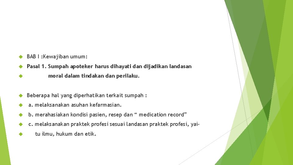 BAB I : Kewajiban umum: Pasal 1. Sumpah apoteker harus dihayati dan dijadikan