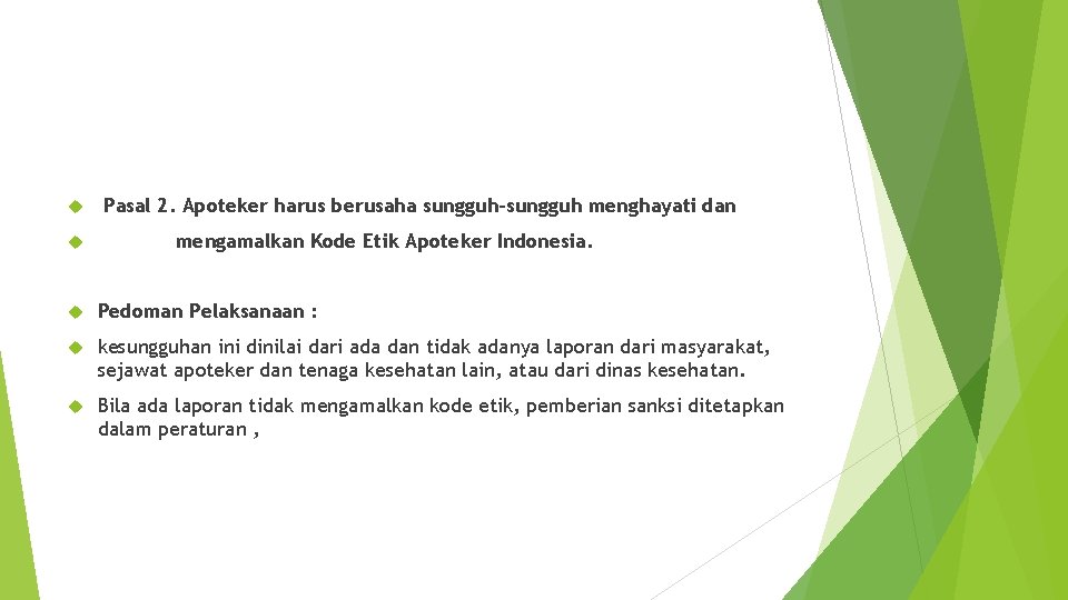 Pasal 2. Apoteker harus berusaha sungguh-sungguh menghayati dan mengamalkan Kode Etik Apoteker Indonesia.