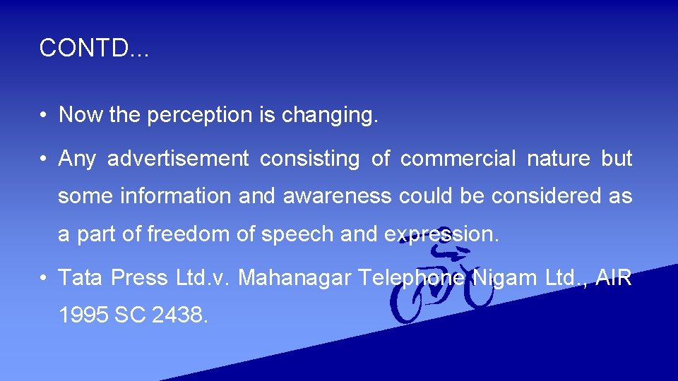 CONTD. . . • Now the perception is changing. • Any advertisement consisting of