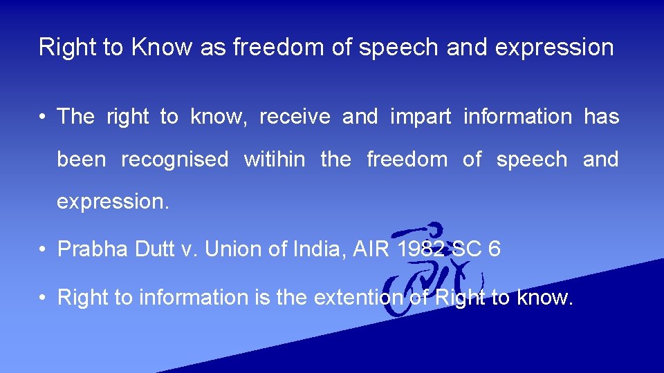 Right to Know as freedom of speech and expression • The right to know,