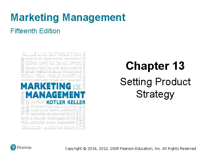 Marketing Management Fifteenth Edition Chapter 13 Setting Product Strategy Copyright © 2016, 2012, 2009