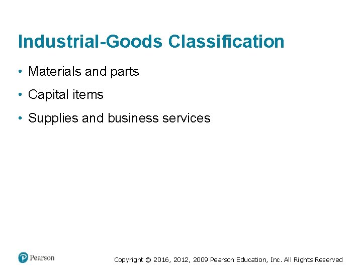 Industrial-Goods Classification • Materials and parts • Capital items • Supplies and business services