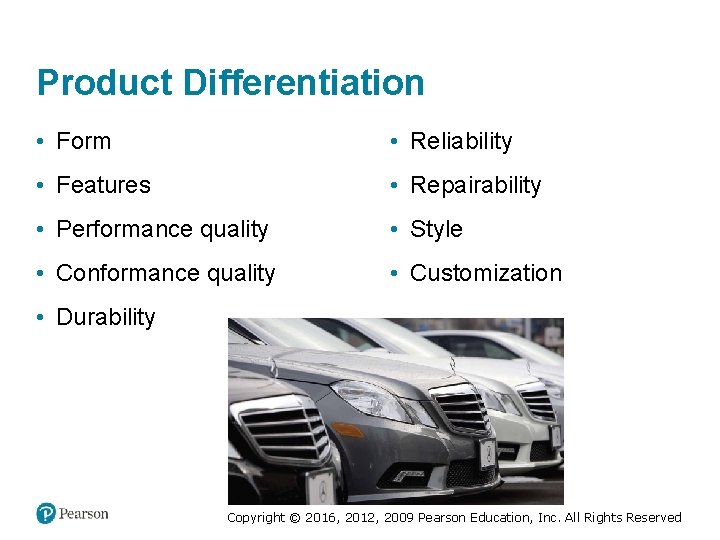 Product Differentiation • Form • Reliability • Features • Repairability • Performance quality •