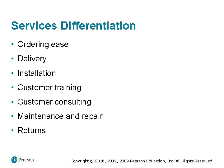 Services Differentiation • Ordering ease • Delivery • Installation • Customer training • Customer