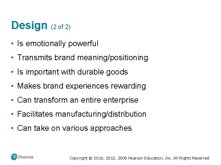 Design (2 of 2) • Is emotionally powerful • Transmits brand meaning/positioning • Is