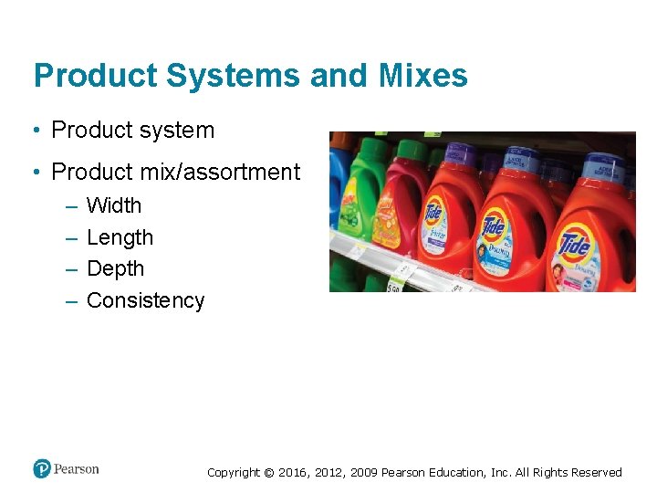 Product Systems and Mixes • Product system • Product mix/assortment – – Width Length