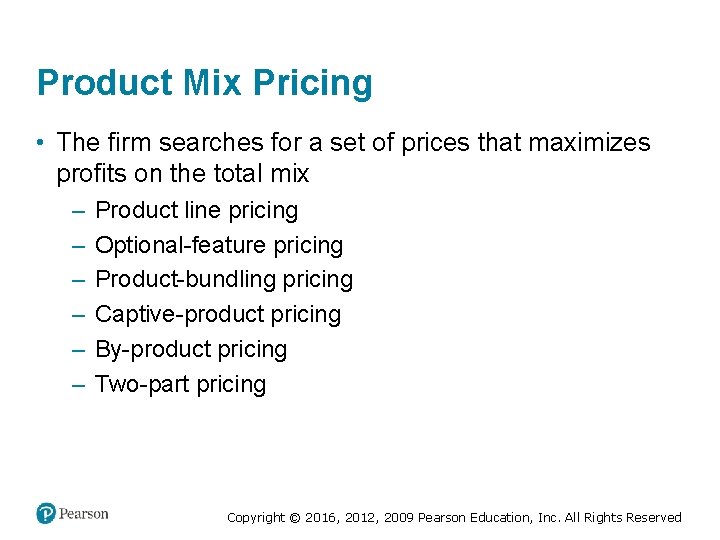 Product Mix Pricing • The firm searches for a set of prices that maximizes