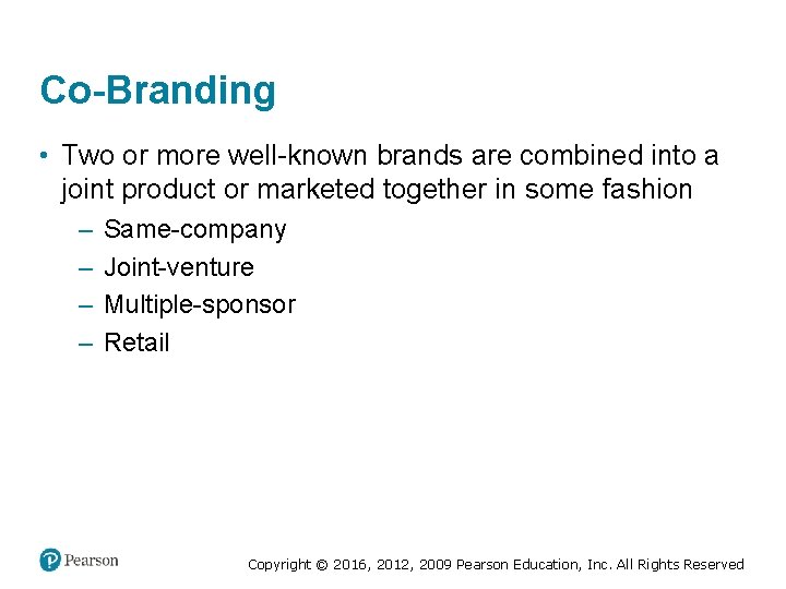 Co-Branding • Two or more well-known brands are combined into a joint product or