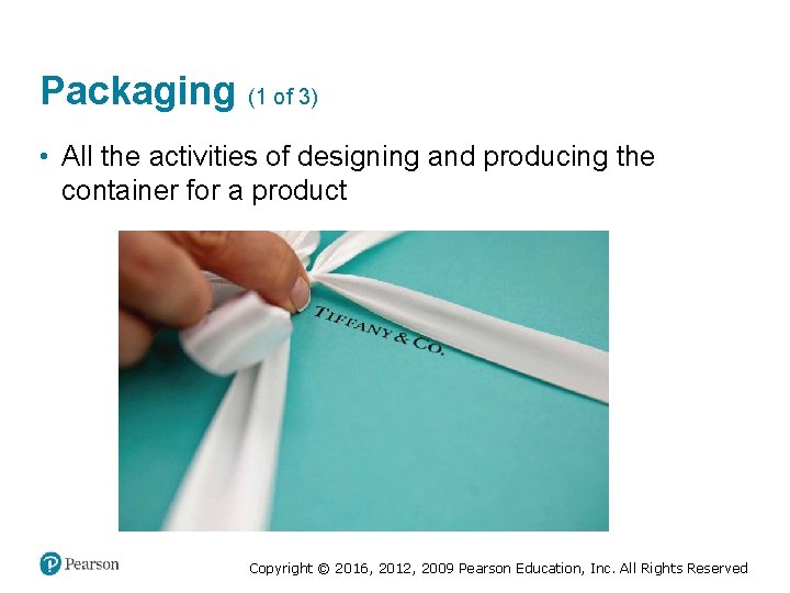 Packaging (1 of 3) • All the activities of designing and producing the container