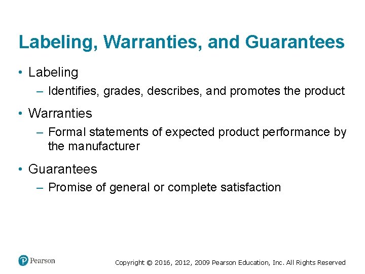 Labeling, Warranties, and Guarantees • Labeling – Identifies, grades, describes, and promotes the product