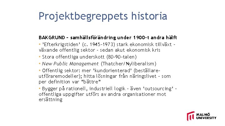 Projektbegreppets historia BAKGRUND – samhällsförändring under 1900 -t andra hälft • ’Efterkrigstiden’ (c. 1945