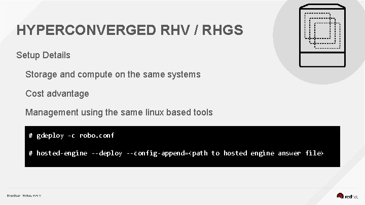 HYPERCONVERGED RHV / RHGS Setup Details Storage and compute on the same systems Cost