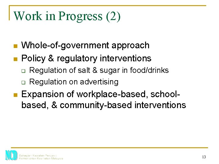 Work in Progress (2) n n Whole-of-government approach Policy & regulatory interventions q q