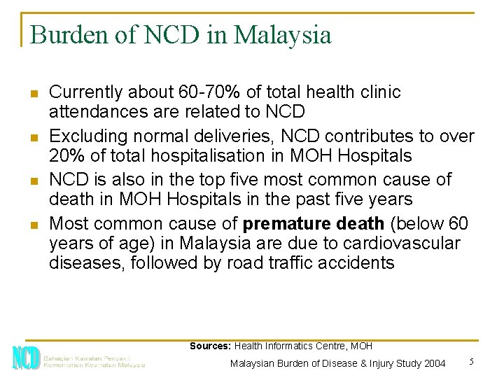 Burden of NCD in Malaysia n n Currently about 60 -70% of total health