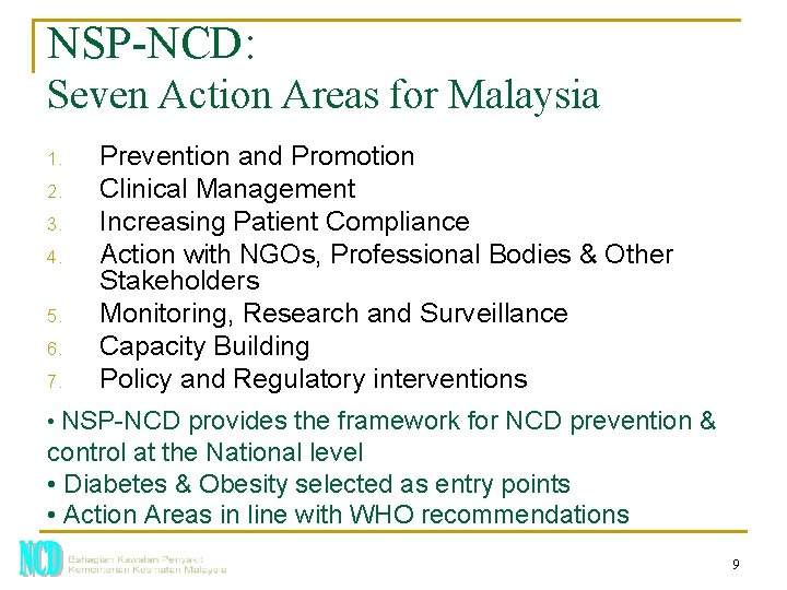 NSP-NCD: Seven Action Areas for Malaysia 1. 2. 3. 4. 5. 6. 7. Prevention