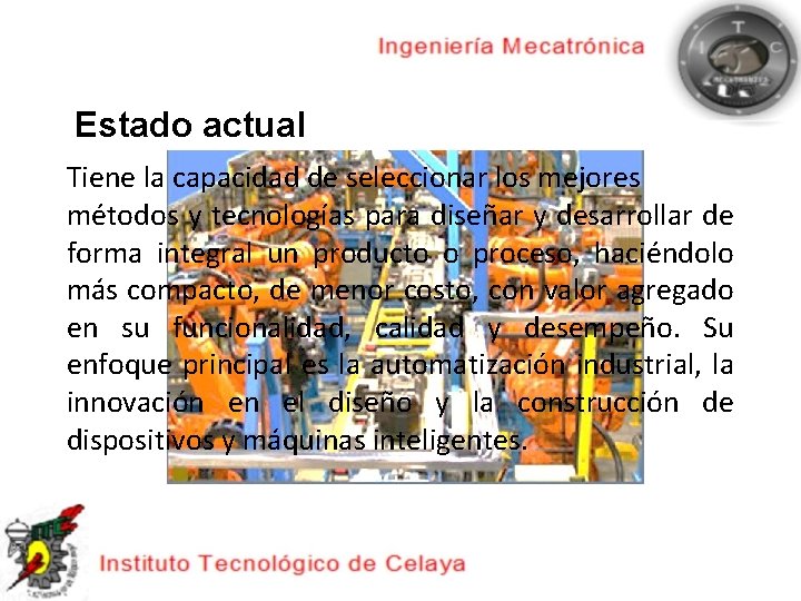 Estado actual Tiene la capacidad de seleccionar los mejores métodos y tecnologías para diseñar