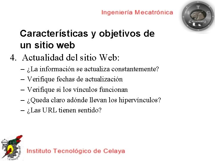 Características y objetivos de un sitio web 4. Actualidad del sitio Web: – –