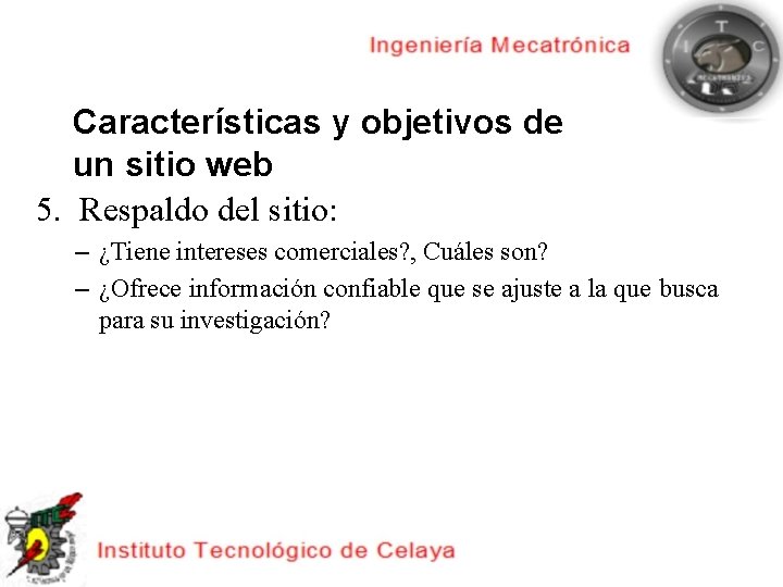 Características y objetivos de un sitio web 5. Respaldo del sitio: – ¿Tiene intereses
