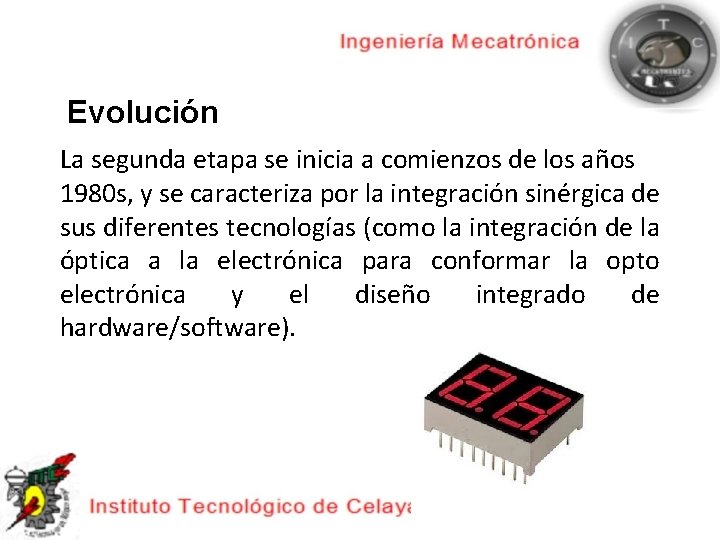Evolución La segunda etapa se inicia a comienzos de los años 1980 s, y