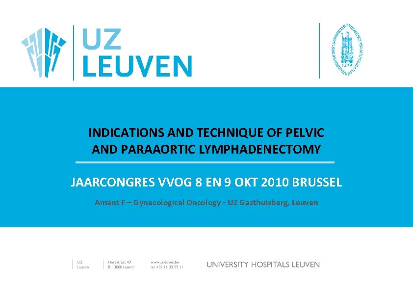 INDICATIONS AND TECHNIQUE OF PELVIC AND PARAAORTIC LYMPHADENECTOMY
