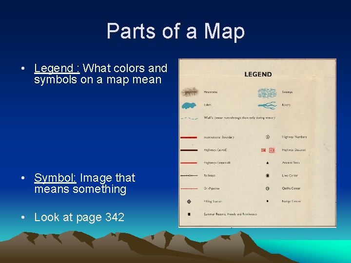 Parts of a Map • Legend : What colors and symbols on a map