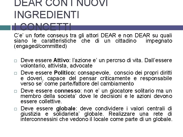 DEAR CON I NUOVI INGREDIENTI I CONCETTI C’e’ un forte conseus tra gli attori