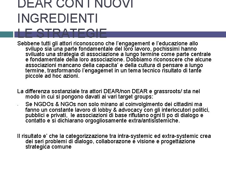 DEAR CON I NUOVI INGREDIENTI LE STRATEGIE Sebbene tutti gli attori riconoscono che l’engagement