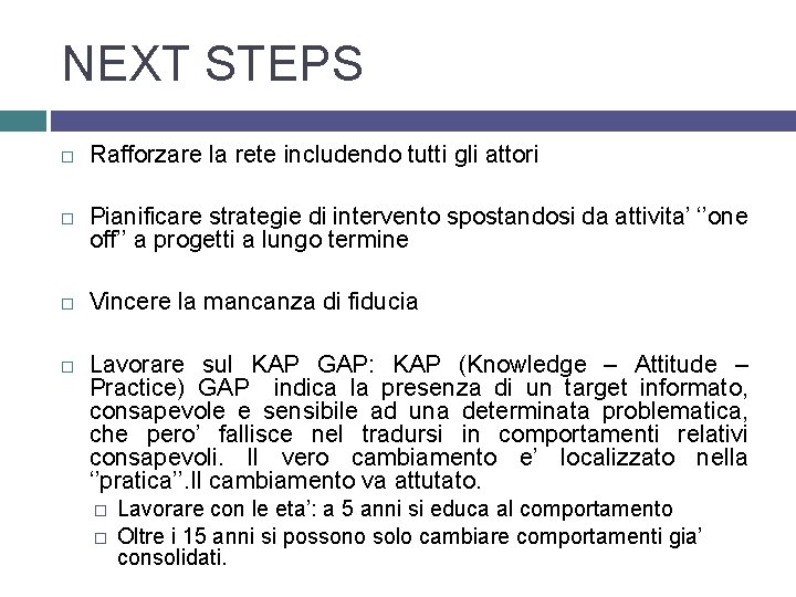 NEXT STEPS Rafforzare la rete includendo tutti gli attori Pianificare strategie di intervento spostandosi