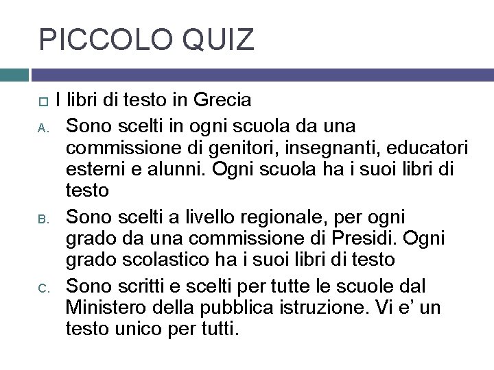 PICCOLO QUIZ I libri di testo in Grecia A. Sono scelti in ogni scuola