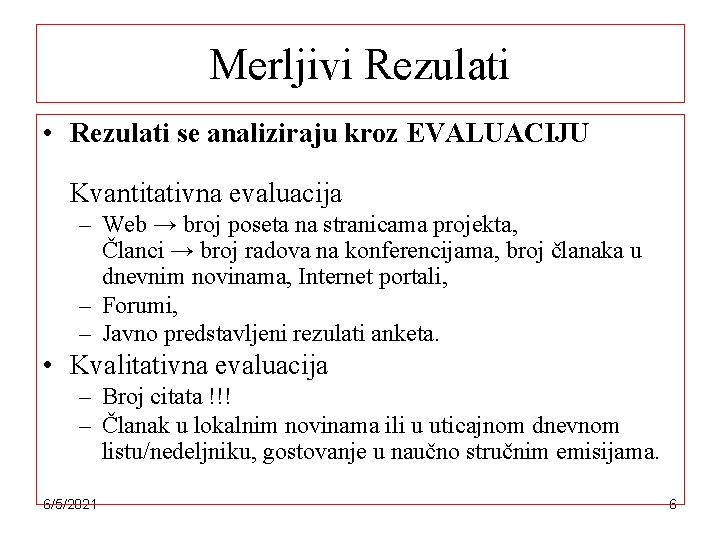 Merljivi Rezulati • Rezulati se analiziraju kroz EVALUACIJU Kvantitativna evaluacija – Web → broj