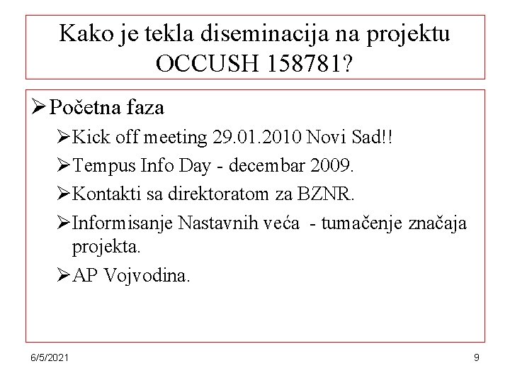 Kako je tekla diseminacija na projektu OCCUSH 158781? Ø Početna faza ØKick off meeting