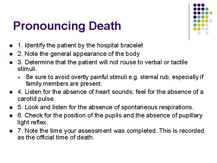 Pronouncing Death l l l l 1. Identify the patient by the hospital bracelet