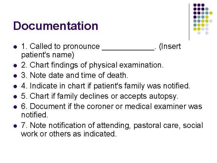 Documentation l l l l 1. Called to pronounce ______. (Insert patient's name) 2.