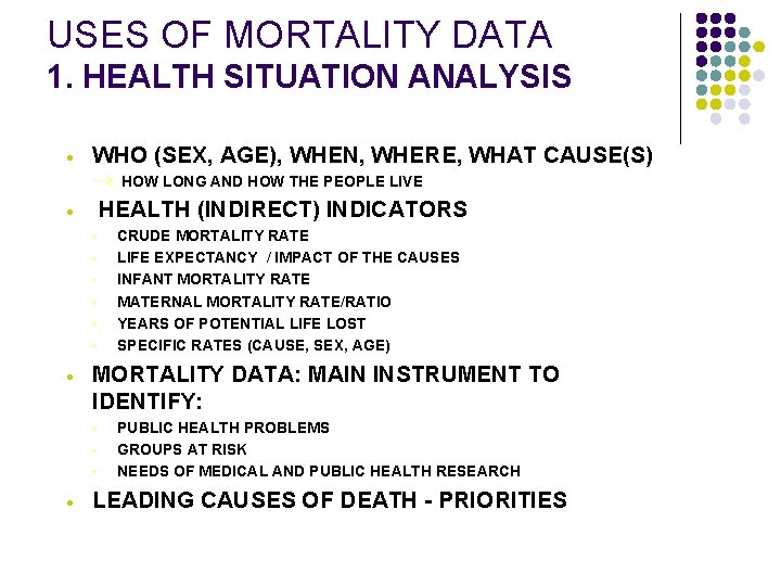USES OF MORTALITY DATA 1. HEALTH SITUATION ANALYSIS · · WHO (SEX, AGE), WHEN,