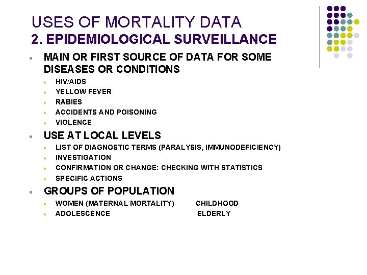 USES OF MORTALITY DATA 2. EPIDEMIOLOGICAL SURVEILLANCE · MAIN OR FIRST SOURCE OF DATA