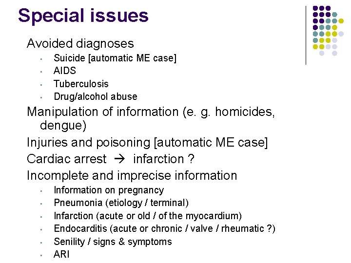 Special issues Avoided diagnoses • • Suicide [automatic ME case] AIDS Tuberculosis Drug/alcohol abuse