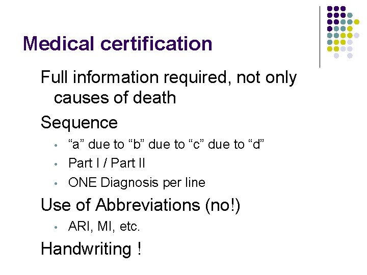 Medical certification Full information required, not only causes of death Sequence • • •