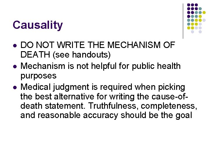 Causality l l l DO NOT WRITE THE MECHANISM OF DEATH (see handouts) Mechanism