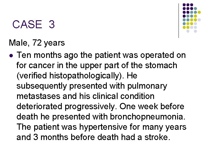 CASE 3 Male, 72 years l Ten months ago the patient was operated on