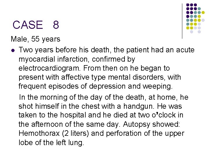 CASE 8 Male, 55 years l Two years before his death, the patient had