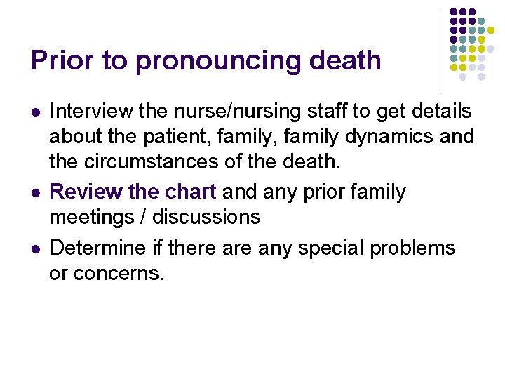 Prior to pronouncing death l l l Interview the nurse/nursing staff to get details