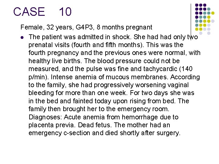 CASE 10 Female, 32 years, G 4 P 3, 8 months pregnant l The