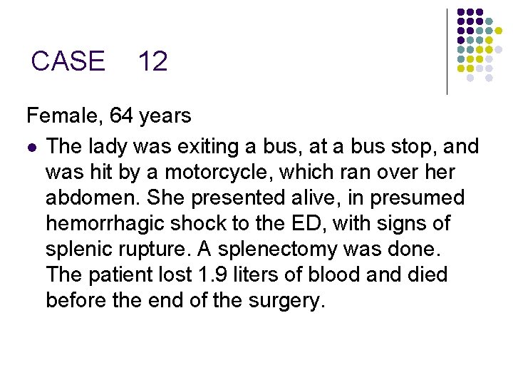 CASE 12 Female, 64 years l The lady was exiting a bus, at a