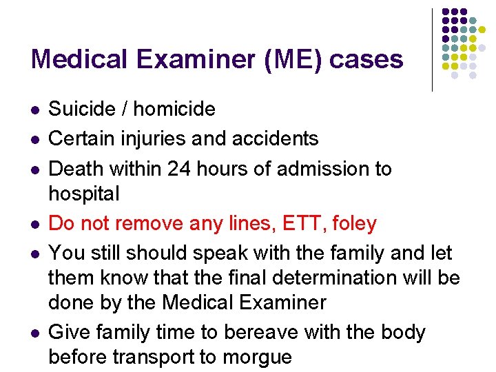 Medical Examiner (ME) cases l l l Suicide / homicide Certain injuries and accidents