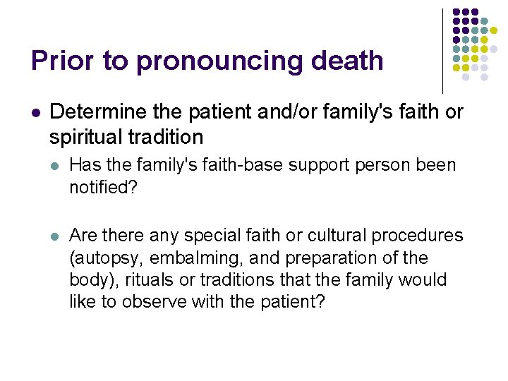 Prior to pronouncing death l Determine the patient and/or family's faith or spiritual tradition